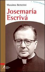 Josemaría Escrivà. Fondatore dell'Opus Dei