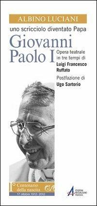 Albino Luciani. Uno scricciolo diventato papa Giovanni Paolo I - Luigi Francesco Ruffato - copertina