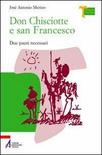 Don Chisciotte e San Francesco. Due pazzi necessari - José Antonio Merino - copertina