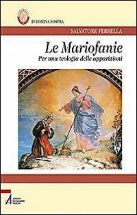 Le Mariofanie. Per una teologia delle apparizioni - Salvatore Maria Perrella - copertina