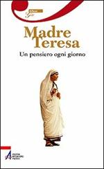 Madre Teresa. Un pensiero ogni giorno