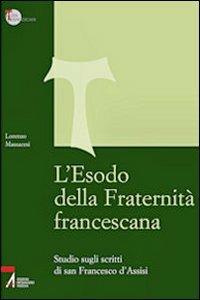 L' Esodo della fraternità francescana. Studio sugli scritti di San Francesco d'Assisi - Lorenzo Massacesi - copertina