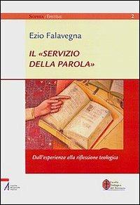 Il «servizio della parola». Dall'esperienza alla riflessione teologica - Ezio Falavegna - copertina