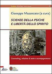 Scienze della psiche e libertà dello spirito. Counseling, relazione di aiuto e accompagnamento - Antonio Montanari - copertina