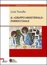 Il «gruppo ministeriale» parrochiale - Livio Tonello - copertina