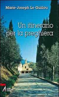 Un itinerario per la preghiera - Marie-Joseph Le Guillou - copertina