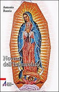 Novena dell'immacolata. Maria, donna dei tempi nuovi - Antonio Ruccia,Mimma Scalera - copertina