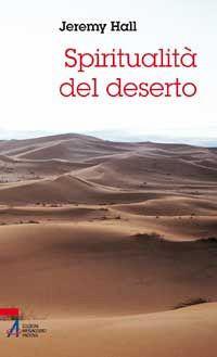 Spiritualità del deserto. Una donna eremita innamorata del mondo - Jeremy Hall - copertina