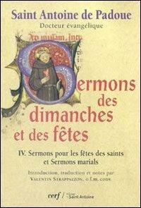 Sermons des dimanches et des fêtes. Vol. 4: Sermons pour les fêtes des saints et sermons marials - Antonio di Padova (sant') - copertina