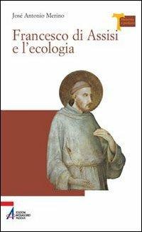 Francesco di Assisi e l'ecologia - José Antonio Merino - copertina