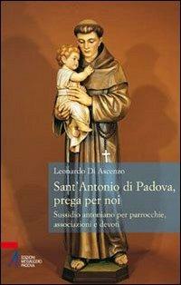 Sant'Antonio di Padova, prega per noi. Sussidio antoniano per parrocchie, associazione e devoti - copertina