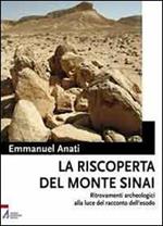 La riscoperta del monte Sinai. Ritrovamenti archeologici alla luce del racconto dell'Esodo. Con DVD