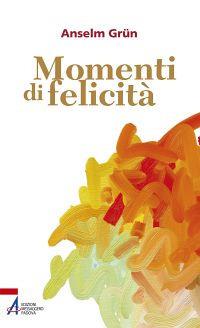 Momenti di felicità - Anselm Grün - copertina