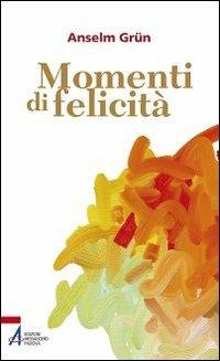 Momenti di felicità - Anselm Grün - copertina