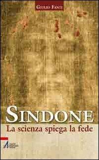 Sindone. La scienza spiega la fede - Giulio Fanti - copertina