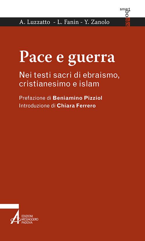 Pace e guerra. Nei testi sacri di ebraismo, cristianesimo e islam - Amos Luzzatto,Luciano Fanin,Yahya Abd al-Ahad Zanolo - copertina