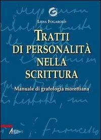 Tratti di personalità nella scrittura. Manuale di grafologia morettiana - Lidia Fogarolo - copertina