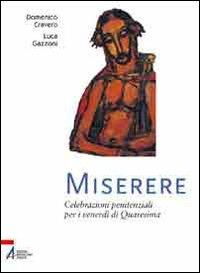 Miserere. Celebrazioni penitenziali per i venerdì di Quaresima - Domenico Cravero,Luca Gazzoni - copertina