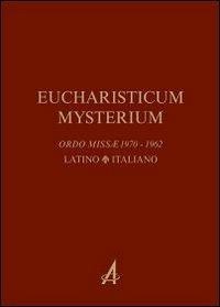 Eucharisticum Mysterium. Celebrare l'Eucaristia nella forma ordinaria e straordinaria secondo il Rito romano. Testo latino e italiano - copertina