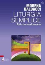 Liturgia semplice. Riti che trasformano