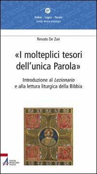 I molteplici tesori dell'unica parola. Introduzione al Lezionario e alla lettura liturgica della Bibbia - Renato De Zan - copertina