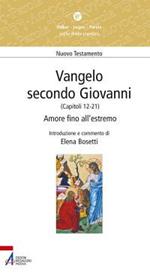 Vangelo secondo Giovanni. Capitoli 12-21. Amore fino all'estremo