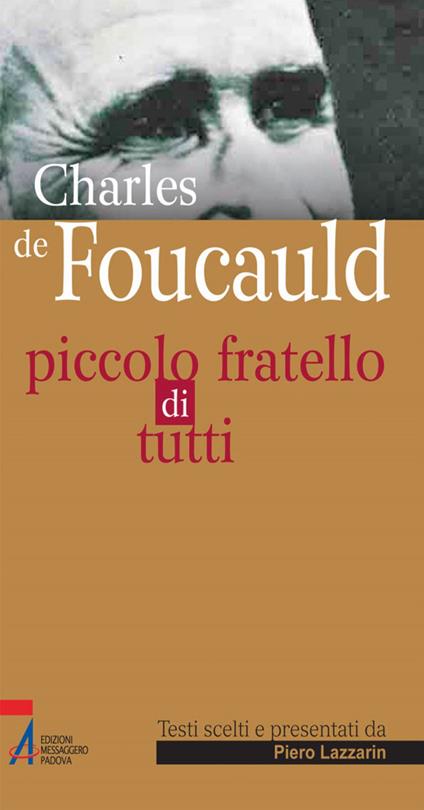 Charles de Foucauld. Piccolo fratello di tutti - Piero Lazzarin - ebook