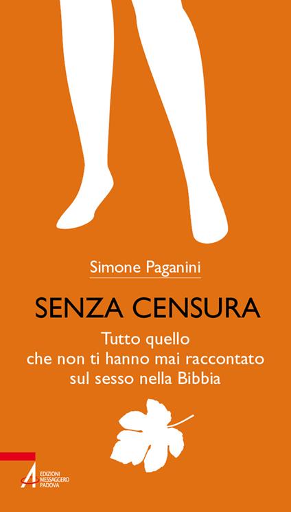 Senza censura. Tutto quello che non ti hanno mai raccontato sul sesso nella Bibbia. Ediz. plastificata - Simone Paganini - copertina