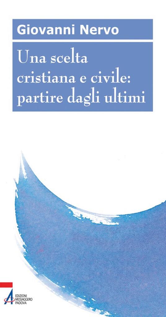 Una scelta cristiana e civile: partire dagli ultimi - Giovanni Nervo - ebook
