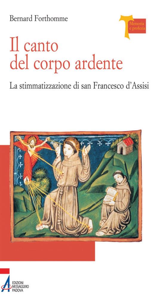 Il canto del corpo ardente. La stigmatizzazione di san Francesco d'Assisi - Bernard Forthomme - ebook