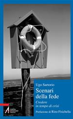 Scenari della fede. Credere in tempo di crisi