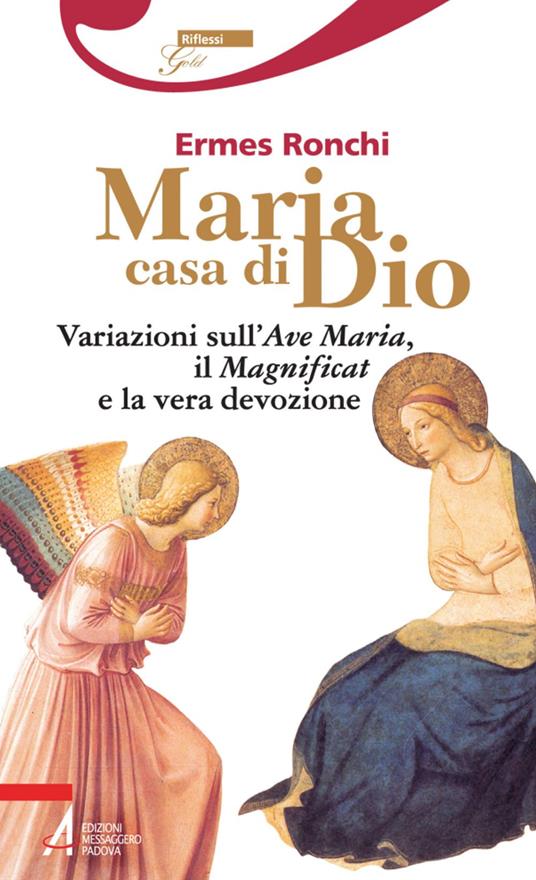 Maria casa di Dio. Variazioni sull'Ave Maria, il Magnificat e la vera devozione - Ermes Ronchi - ebook