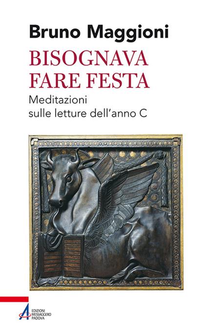 Bisognava fare festa. Meditazioni sulle letture dell'anno C - Bruno Maggioni - copertina