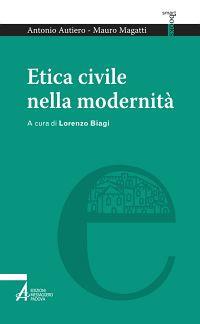 Etica civile nella modernità - Antonio Autiero,Mauro Magatti - copertina