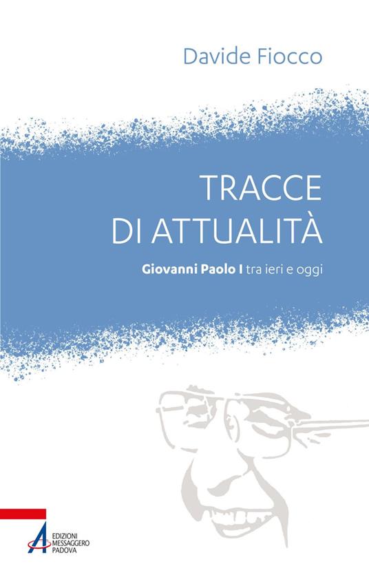 Tracce di attualità. Giovanni Paolo I tra ieri e oggi - Davide Fiocco - ebook