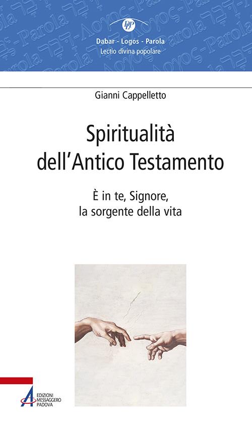 Spiritualità dell'Antico Testamento. È in te, Signore, la sorgente della vita (Sal 36,10) - Gianni Cappelletto - copertina