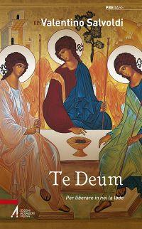 Te deum. Per liberare in noi la lode - Valentino Salvoldi - copertina