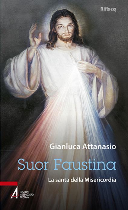 Suor Faustina. La santa della misericordia - Gianluca Attanasio - copertina