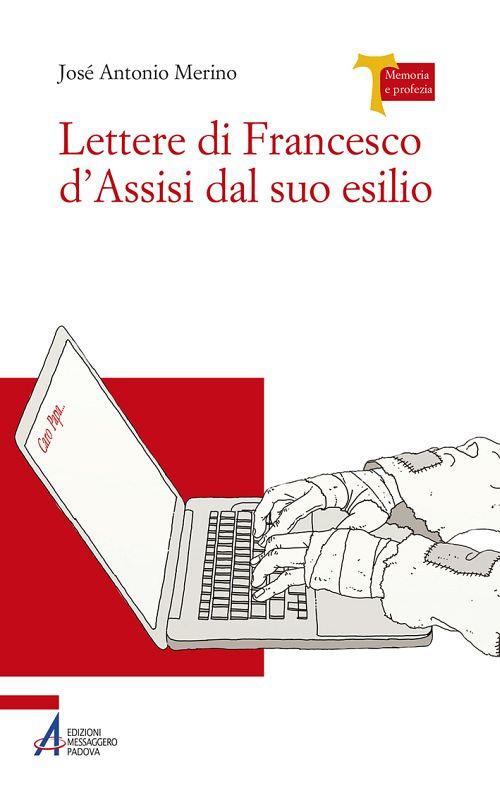 Lettere di Francesco d'Assisi dal suo esilio - José Antonio Merino - copertina
