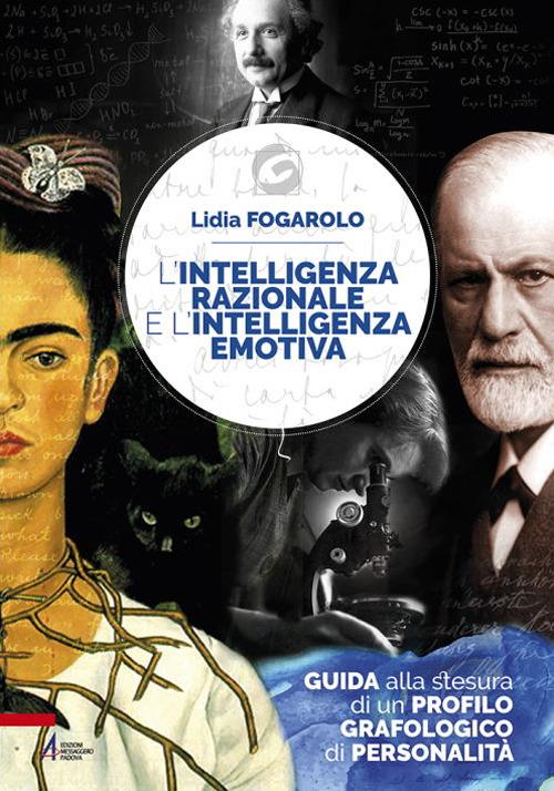 L'intelligenza razionale e l'intelligenza emotiva. Guida alla stesura di un profilo grafologico di personalità - Lidia Fogarolo - copertina