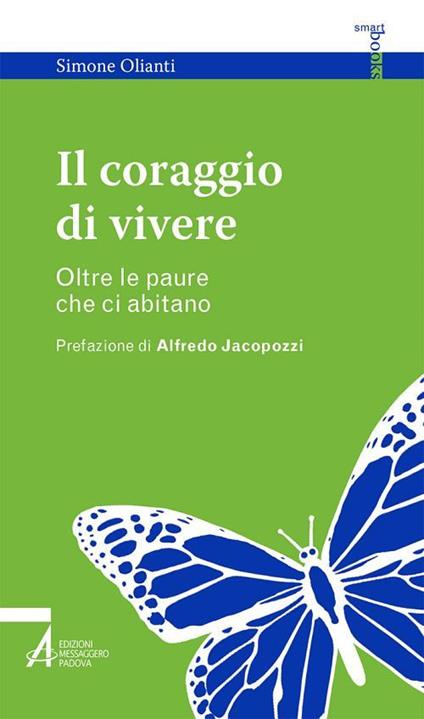 Il coraggio di vivere. Oltre le paure che ci abitano - Simone Olianti - ebook