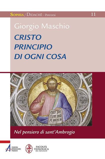 Cristo principio di ogni cosa. Nel pensiero di sant'Ambrogio - Giorgio Maschio - copertina