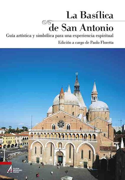 La basílica de san Antonio. Guía artística y simbólica para una experiencia espiritual - copertina