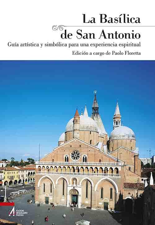 La basílica de san Antonio. Guía artística y simbólica para una experiencia espiritual - copertina