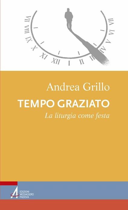 Tempo graziato. La liturgia come festa - Andrea Grillo - ebook