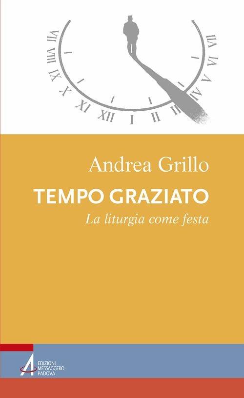 Tempo graziato. La liturgia come festa - Andrea Grillo - ebook
