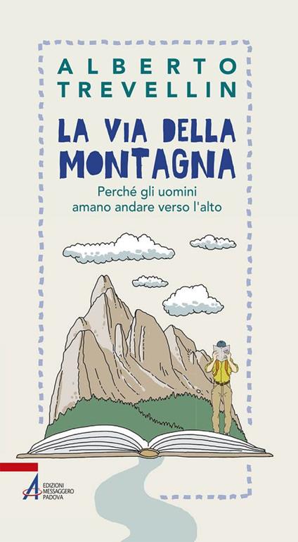 La via della montagna. Perché gli uomini amano andare verso l'alto - Alberto Trevellin - copertina