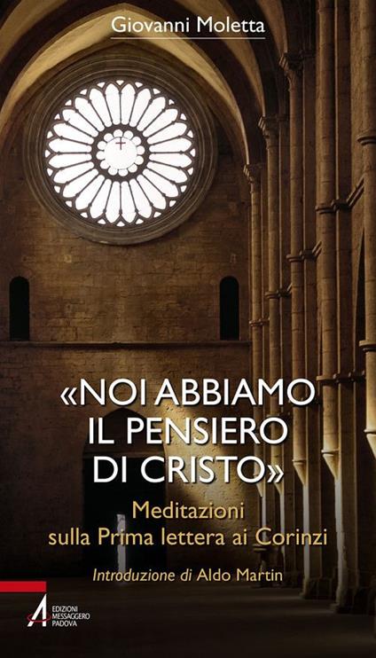 «Noi abbiamo il pensiero di Cristo». Meditazioni sulla prima lettera ai Corinzi - Giovanni Moletta,Mario Balbo - ebook