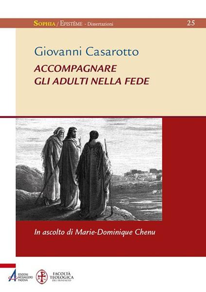 Accompagnare gli adulti nella fede. In ascolto di Marie-Dominique Chenu - Giovanni Casarotto - copertina