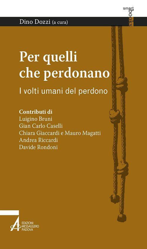 Per quelli che perdonano. I volti umani del perdono - Dino Dozzi - ebook